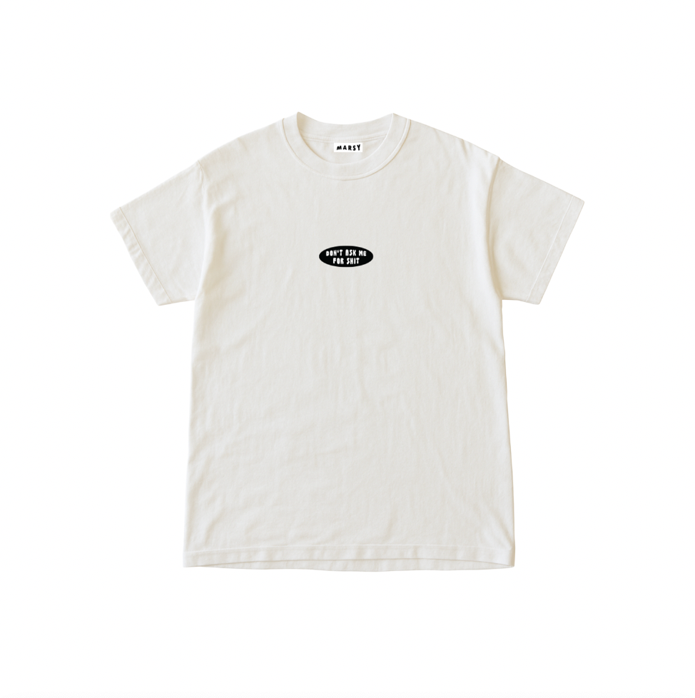 Don't Ask Me For Shit Tee (White)