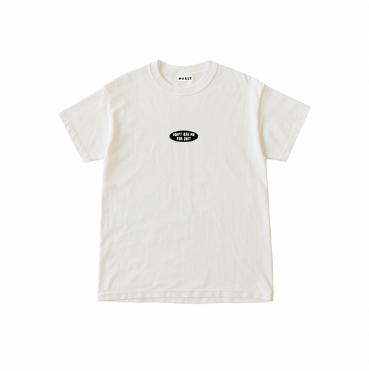 Don't Ask Me For Shit Tee (White)